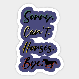 sorry can't Horses bye Funny Horse Gift for Men Women Boys or Girls Sticker